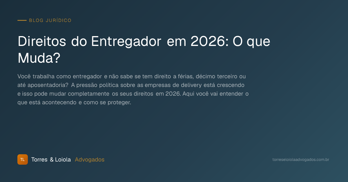 Direitos do Entregador em 2026: O que Muda?