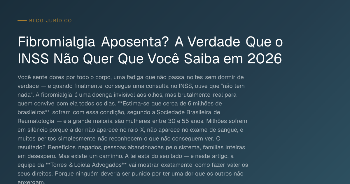 Fibromialgia Aposenta? A Verdade Que o INSS Não Quer Que Você Saiba em 2026