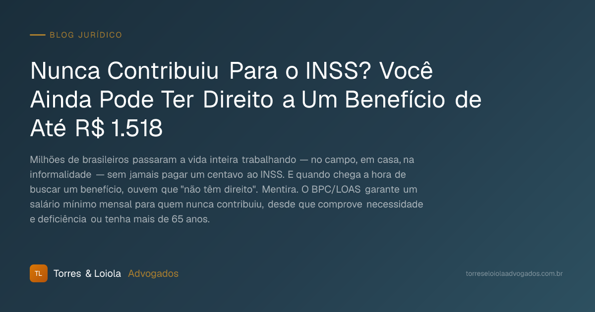 Nunca Contribuiu Para o INSS? Você Ainda Pode Ter Direito a Um Benefício de Até R$ 1.518