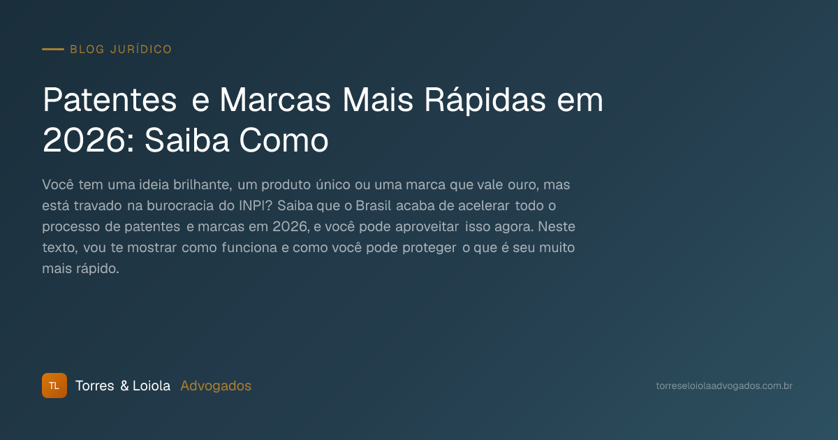 Patentes e Marcas Mais Rápidas em 2026: Saiba Como